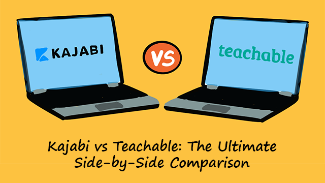The Ultimate Comparison Of Kajabi and Teachable