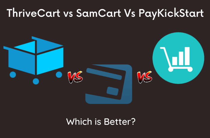 ThriveCart vs SamCart vs PayKickStart