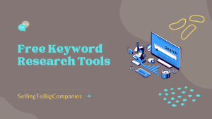 Free Keyword Research Tools - SellingToBigCompanies