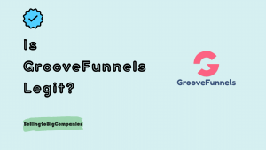 Is GrooveFunnels Legit - SellingtoBigCompanies