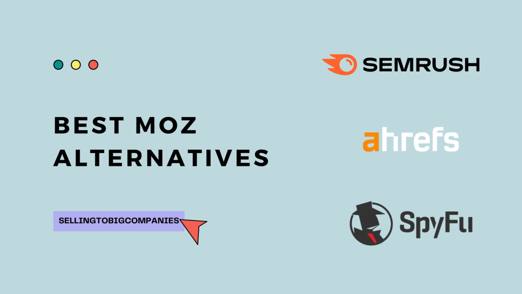 Best Moz Alternatives - SellingToBigCompanies